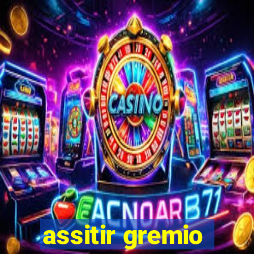 assitir gremio