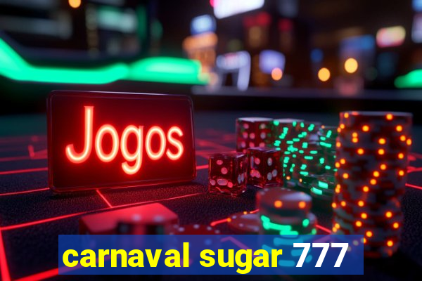 carnaval sugar 777