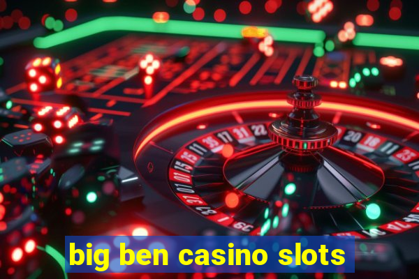 big ben casino slots