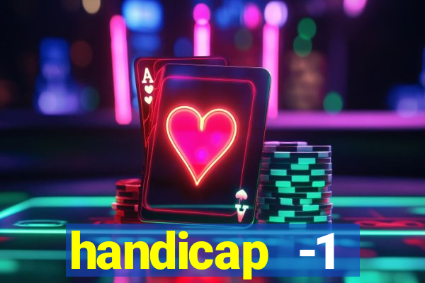 handicap -1 primeiro tempo