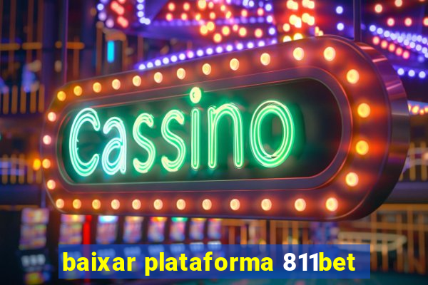 baixar plataforma 811bet