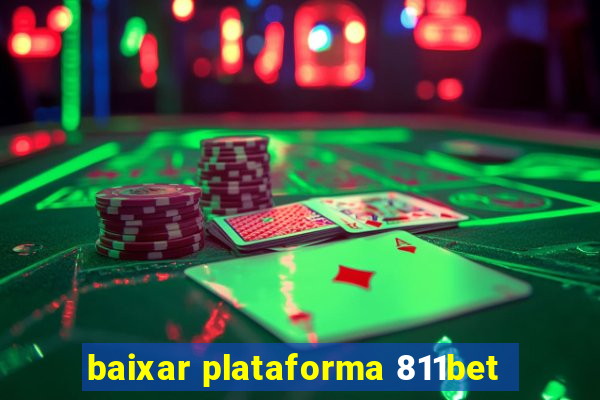 baixar plataforma 811bet