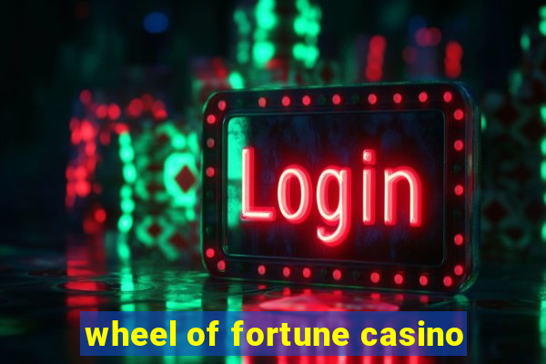 wheel of fortune casino