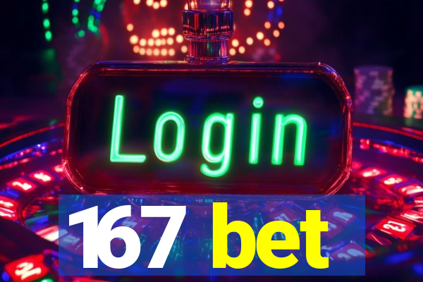 167 bet