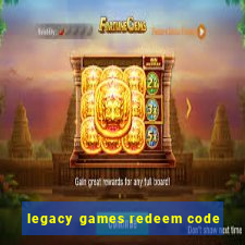 legacy games redeem code