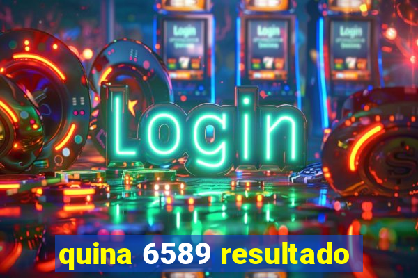 quina 6589 resultado