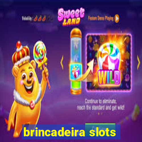 brincadeira slots