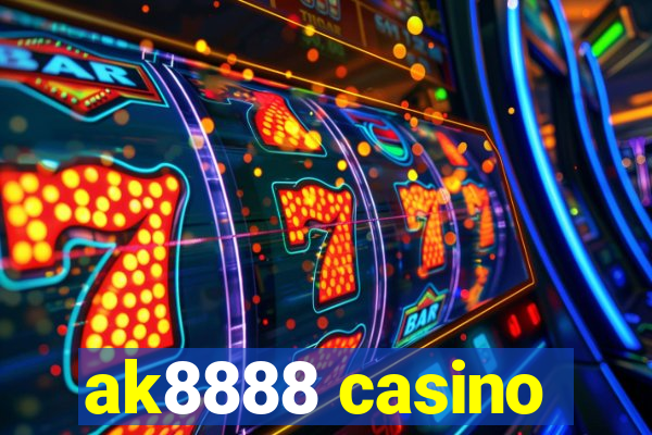 ak8888 casino