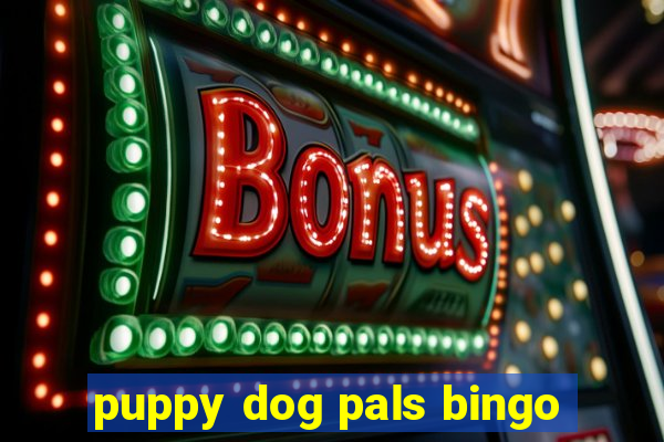 puppy dog pals bingo