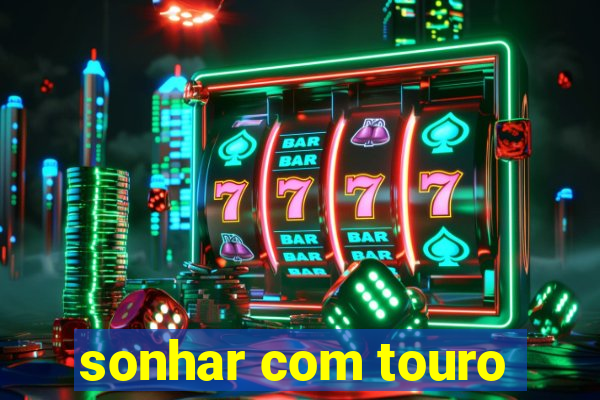 sonhar com touro