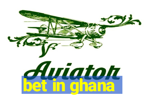 bet in ghana