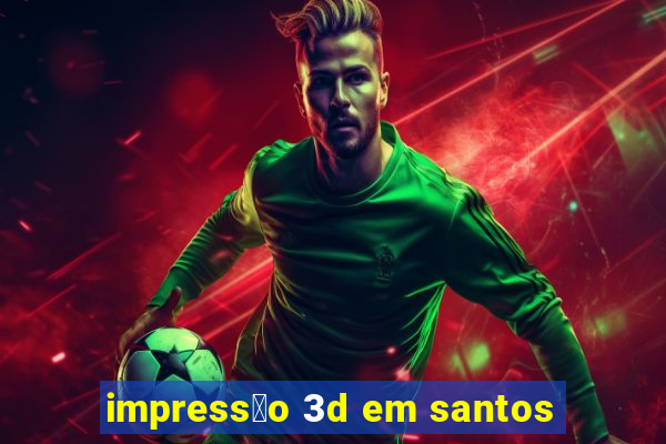 impress茫o 3d em santos