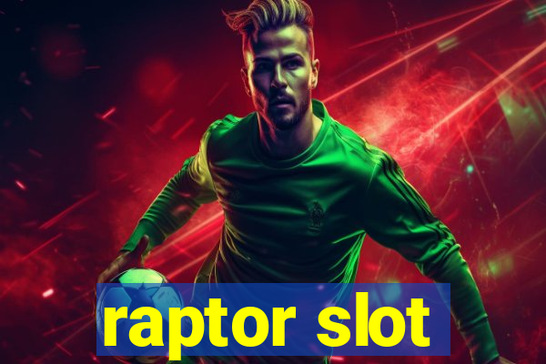 raptor slot