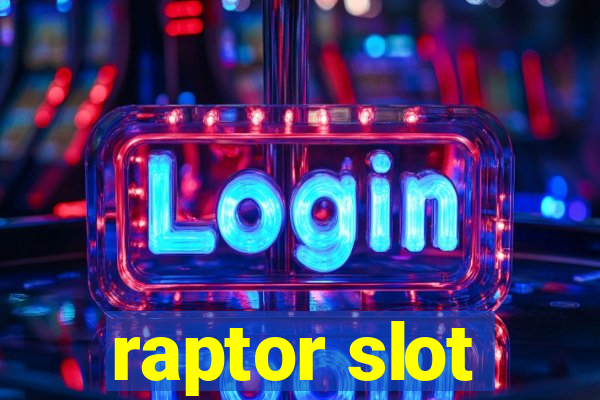 raptor slot