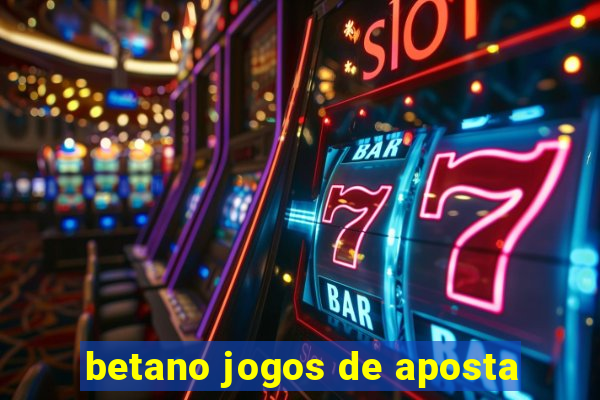 betano jogos de aposta