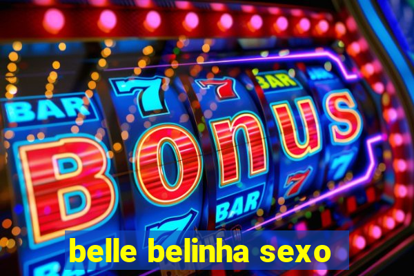 belle belinha sexo