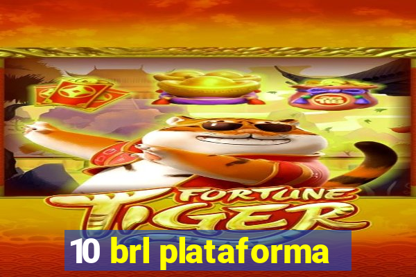 10 brl plataforma