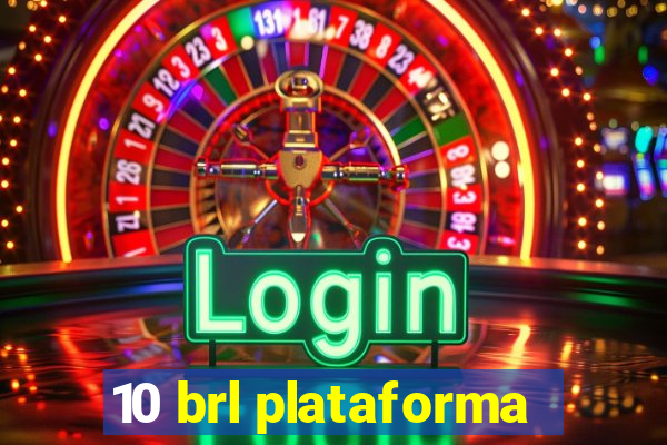 10 brl plataforma