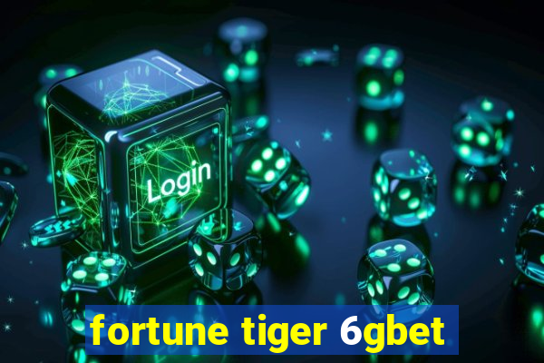 fortune tiger 6gbet