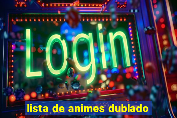 lista de animes dublado