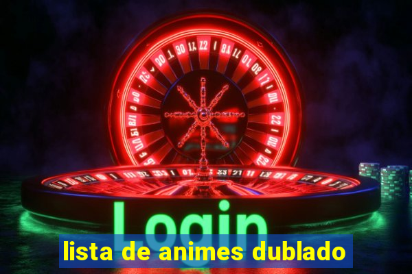 lista de animes dublado