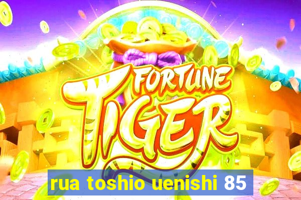 rua toshio uenishi 85