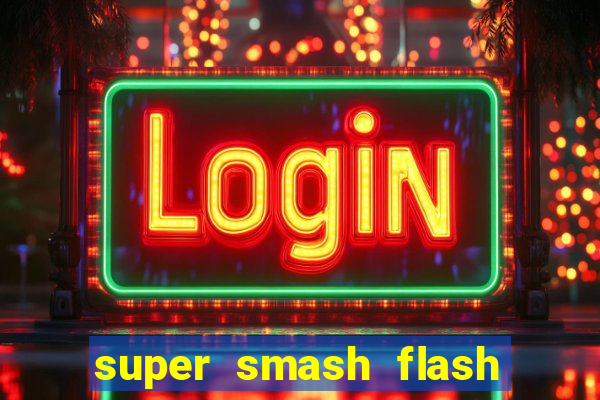 super smash flash 2 completo no jogos 360