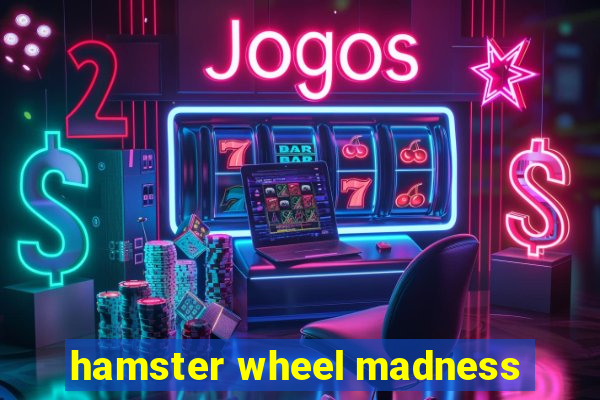 hamster wheel madness