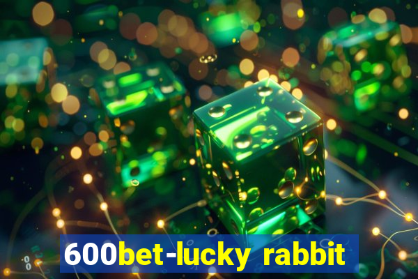 600bet-lucky rabbit