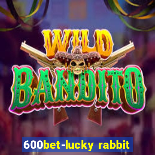 600bet-lucky rabbit