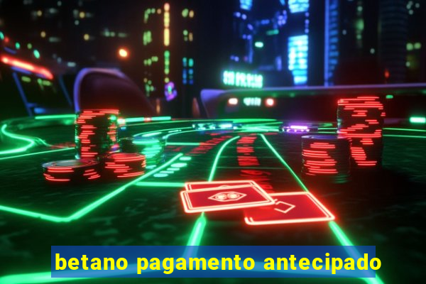 betano pagamento antecipado