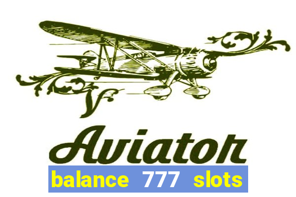 balance 777 slots 茅 confi谩vel