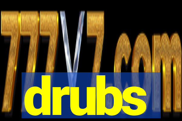 drubs