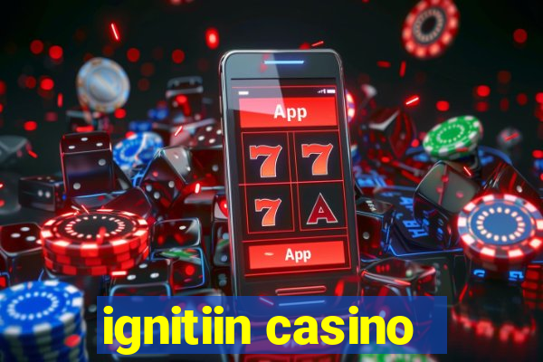 ignitiin casino