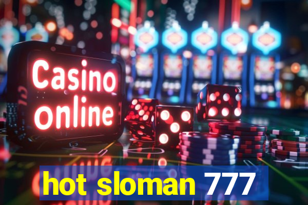 hot sloman 777