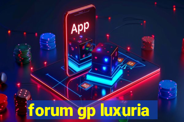 forum gp luxuria