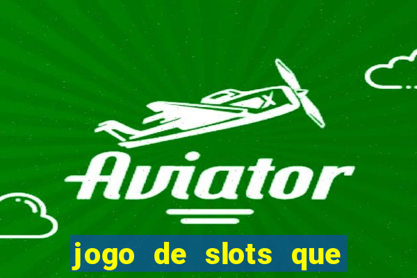 jogo de slots que paga no cadastro