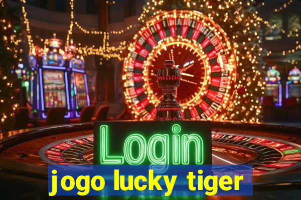 jogo lucky tiger