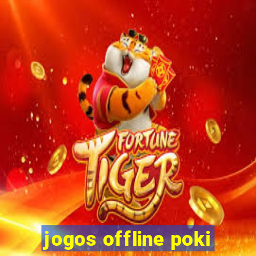 jogos offline poki