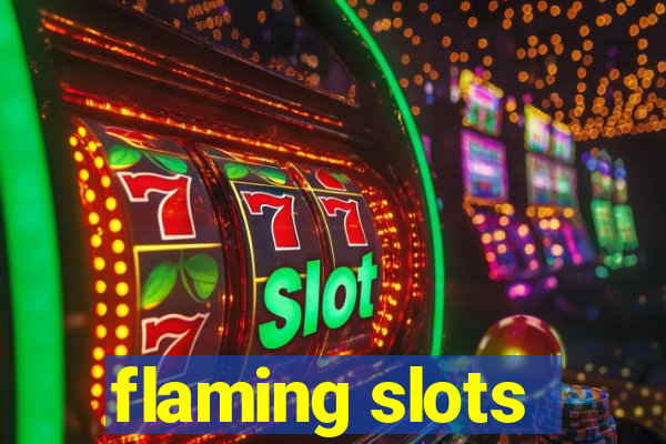 flaming slots