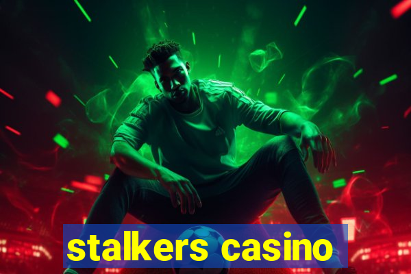 stalkers casino