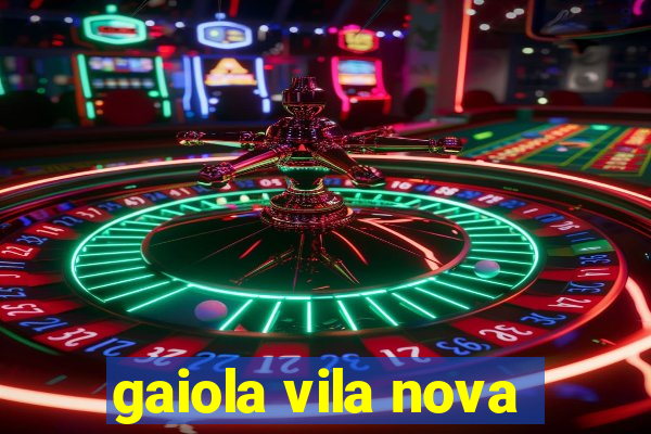 gaiola vila nova