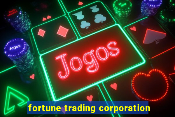 fortune trading corporation