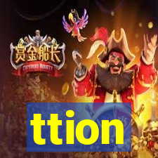 ttion