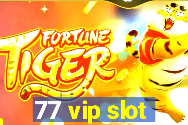 77 vip slot