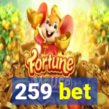 259 bet