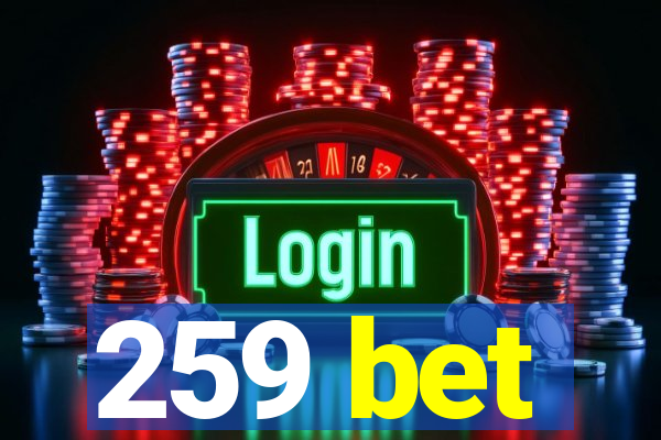 259 bet