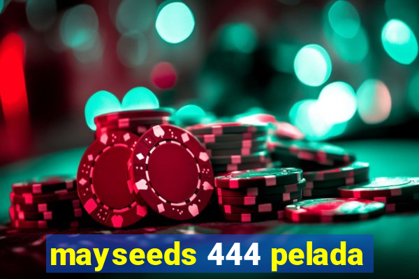 mayseeds 444 pelada