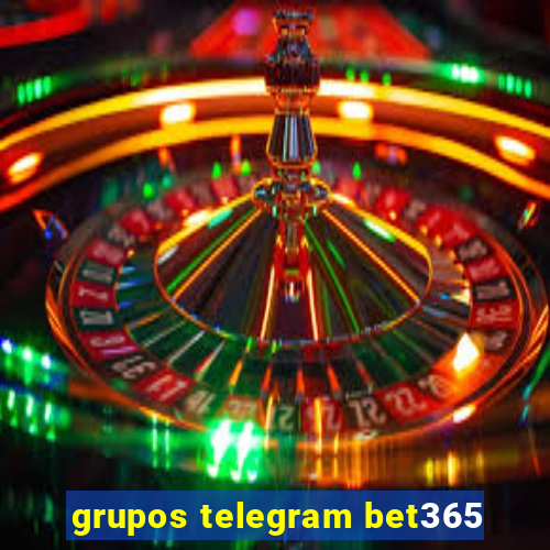 grupos telegram bet365