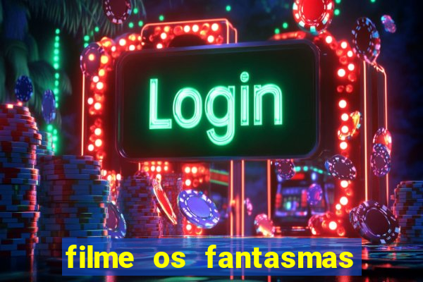 filme os fantasmas de scrooge